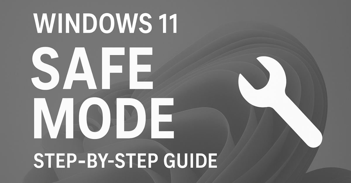 How to Start Safe Mode in Windows 11 — Step-by-Step Guide (2025)